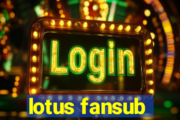 lotus fansub